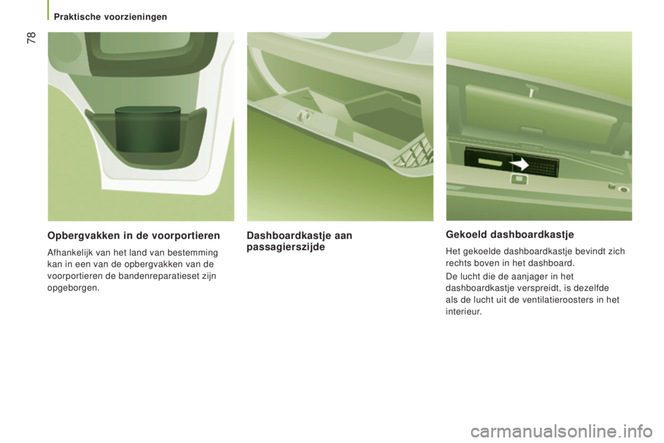 CITROEN JUMPER 2016 Instructieboekjes (in Dutch) 78
jumper_nl_Chap03_Ergo-et-confort_ed01-2015
gekoeld dashboardkastje
Het gekoelde dashboardkastje bevindt zich
rechts boven in het dashboard.
De lucht die de aanjager in het
dashboardkastje verspr CITROEN JUMPER 2016 Instructieboekjes (in Dutch) 78
jumper_nl_Chap03_Ergo-et-confort_ed01-2015
gekoeld dashboardkastje
Het gekoelde dashboardkastje bevindt zich
rechts boven in het dashboard.
De lucht die de aanjager in het
dashboardkastje verspr