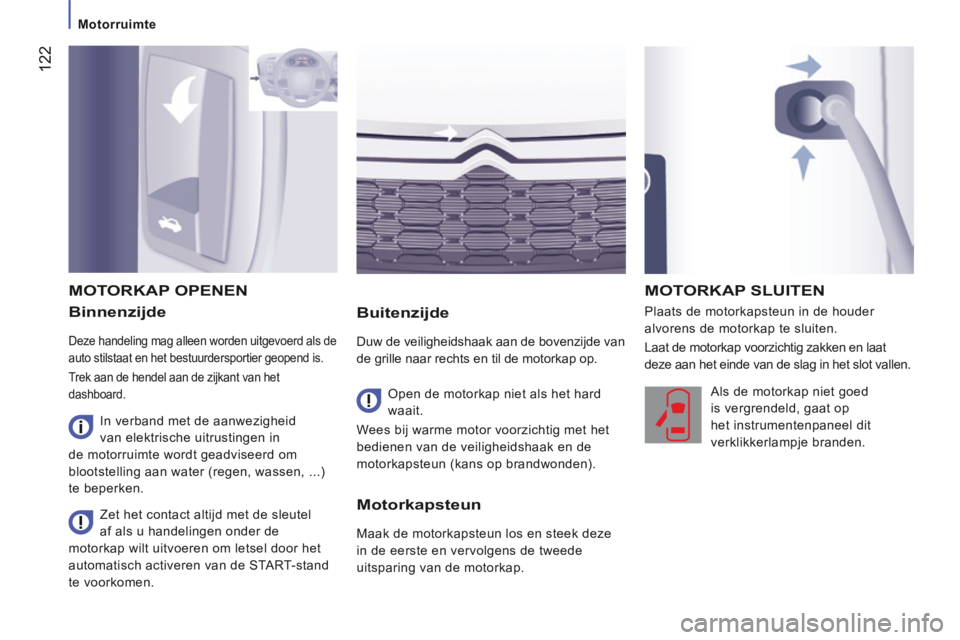 CITROEN JUMPER 2015 Instructieboekjes (in Dutch) 122
Motorruimte
JUMPER-PAPIER_NL_CHAP07_VERIFICATIONS_ED01-2014
Binnenzijde
Deze handeling mag alleen worden uitgevoerd als de
auto stilstaat en het bestuurdersportier geopend is.
Trek a CITROEN JUMPER 2015 Instructieboekjes (in Dutch) 122
Motorruimte
JUMPER-PAPIER_NL_CHAP07_VERIFICATIONS_ED01-2014
Binnenzijde
Deze handeling mag alleen worden uitgevoerd als de
auto stilstaat en het bestuurdersportier geopend is.
Trek a