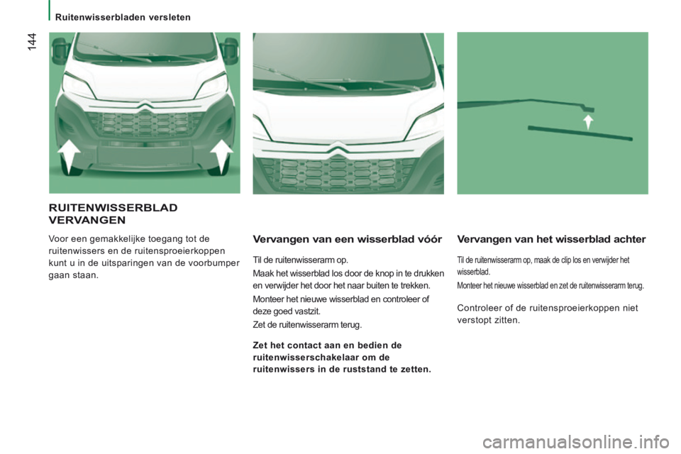 CITROEN JUMPER 2015 Instructieboekjes (in Dutch) Ruitenwisserbladen versleten
144
JUMPER-PAPIER_NL_CHAP08_AIDE RAPIDE_ED01-2014
RUITENWISSERBLAD
VERVANGEN
Voor een gemakkelijke toegang tot de
ruitenwissers en de ruitensproeierkoppen
ku CITROEN JUMPER 2015 Instructieboekjes (in Dutch) Ruitenwisserbladen versleten
144
JUMPER-PAPIER_NL_CHAP08_AIDE RAPIDE_ED01-2014
RUITENWISSERBLAD
VERVANGEN
Voor een gemakkelijke toegang tot de
ruitenwissers en de ruitensproeierkoppen
ku