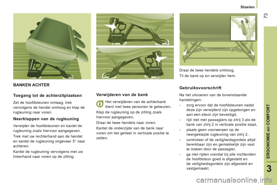 CITROEN JUMPER 2015 Instructieboekjes (in Dutch) Stoelen
73
3
ERGONOMIE en COMFORT
JUMPER-PAPIER_NL_CHAP03_ERGO ET CONFORT_ED01-2014
BANKEN ACHTER
Verwijderen van de bank
Het verwijderen van de achterbank
dient met twee personen te geb CITROEN JUMPER 2015 Instructieboekjes (in Dutch) Stoelen
73
3
ERGONOMIE en COMFORT
JUMPER-PAPIER_NL_CHAP03_ERGO ET CONFORT_ED01-2014
BANKEN ACHTER
Verwijderen van de bank
Het verwijderen van de achterbank
dient met twee personen te geb