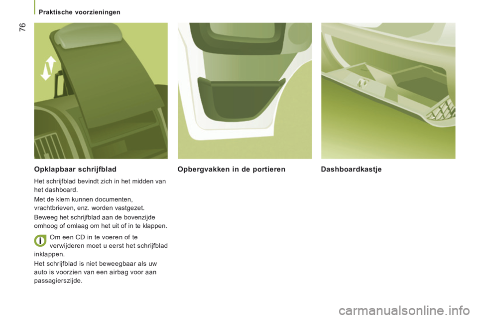 CITROEN JUMPER 2015 Instructieboekjes (in Dutch) Praktische voorzieningen
76
JUMPER-PAPIER_NL_CHAP03_ERGO ET CONFORT_ED01-2014
Opklapbaar schrijfblad
Het schrijfblad bevindt zich in het midden van
het dashboard.
Met de klem kunnen doc CITROEN JUMPER 2015 Instructieboekjes (in Dutch) Praktische voorzieningen
76
JUMPER-PAPIER_NL_CHAP03_ERGO ET CONFORT_ED01-2014
Opklapbaar schrijfblad
Het schrijfblad bevindt zich in het midden van
het dashboard.
Met de klem kunnen doc