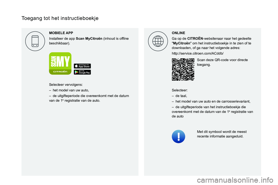 CITROEN JUMPER SPACETOURER 2021 Instructieboekjes (in Dutch)
Toegang tot het instructieboekje
MOBIELE
Installeer de app
Scan MyCitro\353n
0003000B004C0051004B005200580047 0003 004C0056 0003 00521089004C00510048 0003
beschikbaar). ONLINE
CITROEN JUMPER SPACETOURER 2021 Instructieboekjes (in Dutch)
Toegang tot het instructieboekje
MOBIELE
Installeer de app
Scan MyCitro\353n
0003000B004C0051004B005200580047 0003 004C0056 0003 00521089004C00510048 0003
beschikbaar). ONLINE