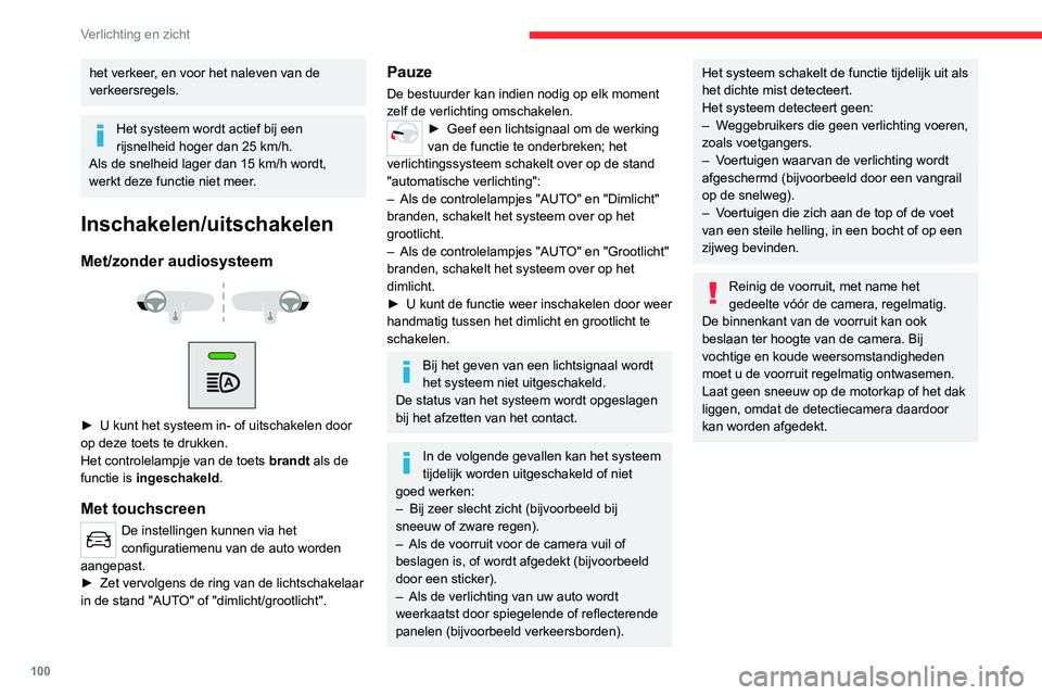 CITROEN JUMPER SPACETOURER 2021 Instructieboekjes (in Dutch) 100
Verlichting en zicht
het verkeer, en voor het naleven van de
verkeersregels.
Het systeem wordt actief bij een
rijsnelheid hoger dan 25 km/h.
Als de snelheid lager dan 15 km/h wordt,
werkt deze CITROEN JUMPER SPACETOURER 2021 Instructieboekjes (in Dutch) 100
Verlichting en zicht
het verkeer, en voor het naleven van de
verkeersregels.
Het systeem wordt actief bij een
rijsnelheid hoger dan 25 km/h.
Als de snelheid lager dan 15 km/h wordt,
werkt deze