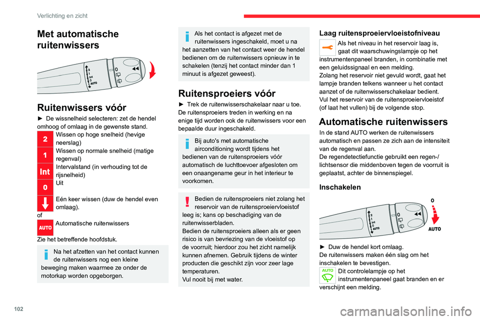 CITROEN JUMPER SPACETOURER 2021  Instructieboekjes (in Dutch) 102
Verlichting en zicht
Met automatische 
ruitenwissers
 
 
Ruitenwissers vóór
► De wissnelheid selecteren: zet de hendel 
omhoog of omlaag in de gewenste stand.
Wissen op hoge snelheid (hevige 
