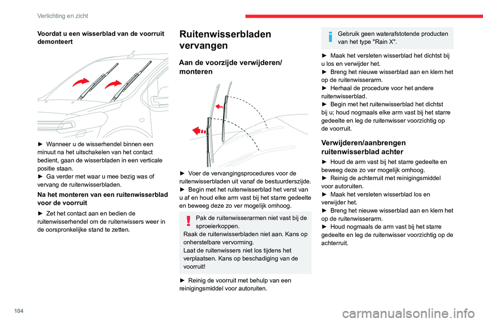 CITROEN JUMPER SPACETOURER 2021 Instructieboekjes (in Dutch) 104
Verlichting en zicht
Voordat u een wisserblad van de voorruit
demonteert
► Wanneer u de wisserhendel binnen een
minuut na het uitschakelen van het contact
bedient, gaan de wisserbladen in CITROEN JUMPER SPACETOURER 2021 Instructieboekjes (in Dutch) 104
Verlichting en zicht
Voordat u een wisserblad van de voorruit
demonteert
► Wanneer u de wisserhendel binnen een
minuut na het uitschakelen van het contact
bedient, gaan de wisserbladen in
