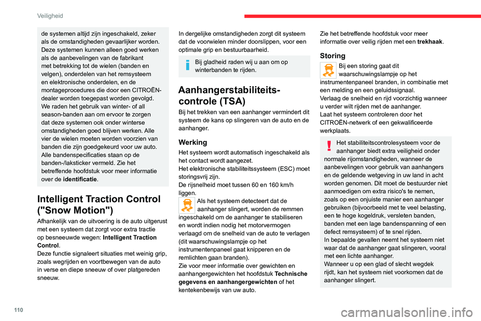 CITROEN JUMPER SPACETOURER 2021  Instructieboekjes (in Dutch) 11 0
Veiligheid
de systemen altijd zijn ingeschakeld, zeker 
als de omstandigheden gevaarlijker worden.
Deze systemen kunnen alleen goed werken 
als de aanbevelingen van de fabrikant 
met betrekking t