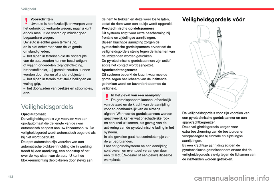 CITROEN JUMPER SPACETOURER 2021  Instructieboekjes (in Dutch) 11 2
Veiligheid
Voorschriften
Uw auto is hoofdzakelijk ontworpen voor 
het gebruik op verharde wegen, maar u kunt 
er ook mee uit de voeten op minder goed 
begaanbare wegen.
Uw auto is echter geen ter
