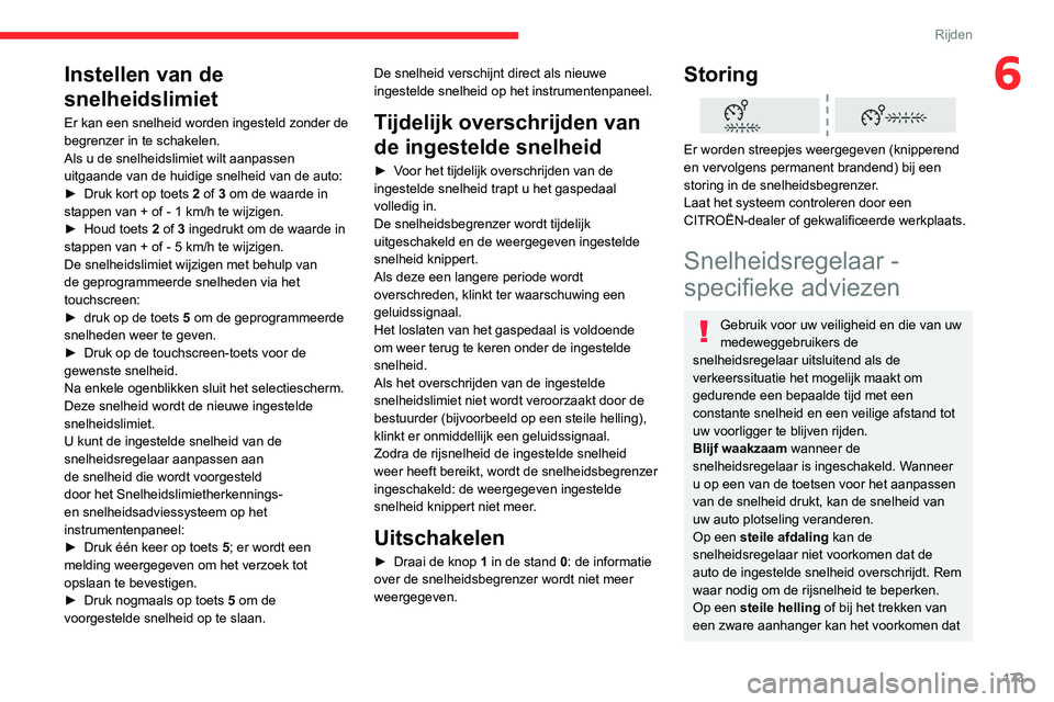 CITROEN JUMPER SPACETOURER 2021  Instructieboekjes (in Dutch) 173
Rijden
6Instellen van de 
snelheidslimiet
Er kan een snelheid worden ingesteld zonder de 
begrenzer in te schakelen.
Als u de snelheidslimiet wilt aanpassen 
uitgaande van de huidige snelheid van 