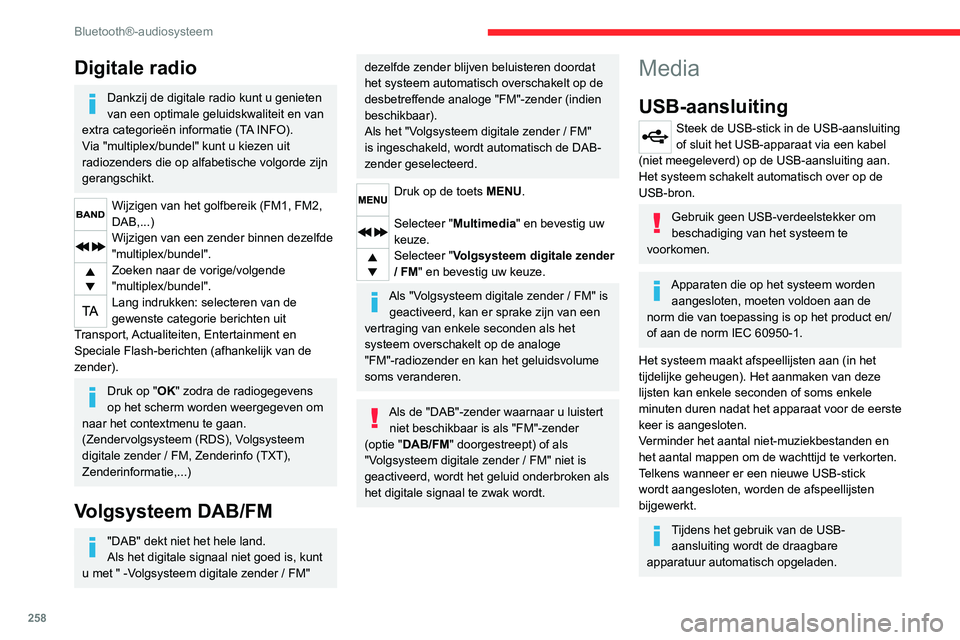 CITROEN JUMPER SPACETOURER 2021  Instructieboekjes (in Dutch) 258
Bluetooth®-audiosysteem
Digitale radio
Dankzij de digitale radio kunt u genieten 
van een optimale geluidskwaliteit en van 
extra categorieën informatie (TA INFO).
Via "multiplex/bundel"