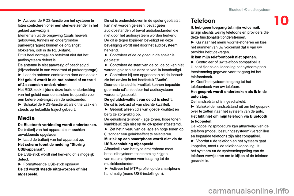 CITROEN JUMPER SPACETOURER 2021  Instructieboekjes (in Dutch) 265
Bluetooth®-audiosysteem
10► Activeer de RDS-functie om het systeem te 
laten controleren of er een sterkere zender in het 
gebied aanwezig is.
Elementen uit de omgeving (zoals heuvels, 
gebouwe