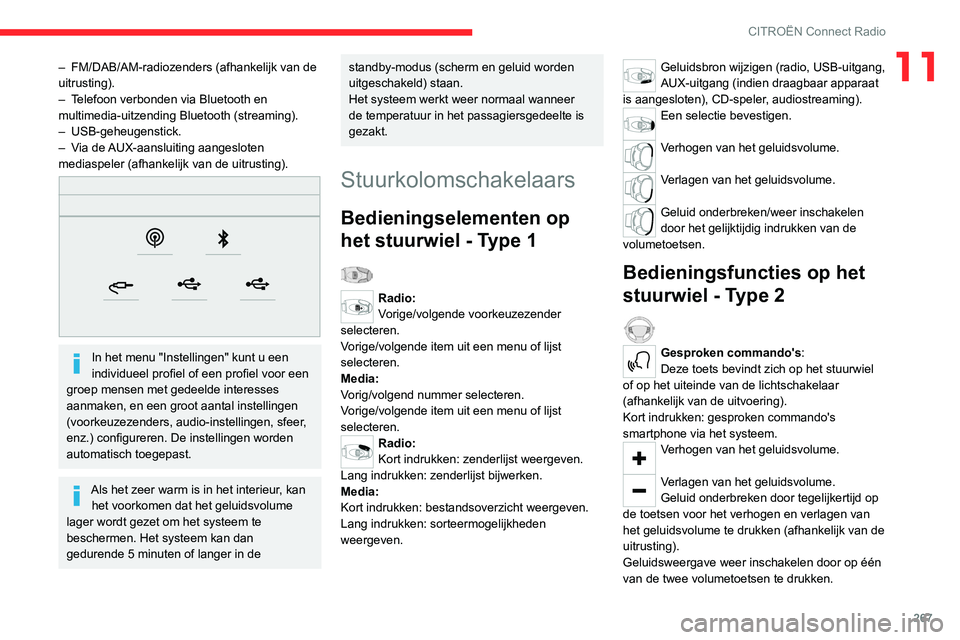 CITROEN JUMPER SPACETOURER 2021 Instructieboekjes (in Dutch) 267
CITROËN Connect Radio
11– FM/DAB/AM-radiozenders (afhankelijk van de
uitrusting).
–
T
elefoon verbonden via Bluetooth en
multimedia-uitzending Bluetooth (streaming).
–
USB-geheugenst CITROEN JUMPER SPACETOURER 2021 Instructieboekjes (in Dutch) 267
CITROËN Connect Radio
11– FM/DAB/AM-radiozenders (afhankelijk van de
uitrusting).
–
T
elefoon verbonden via Bluetooth en
multimedia-uitzending Bluetooth (streaming).
–
USB-geheugenst