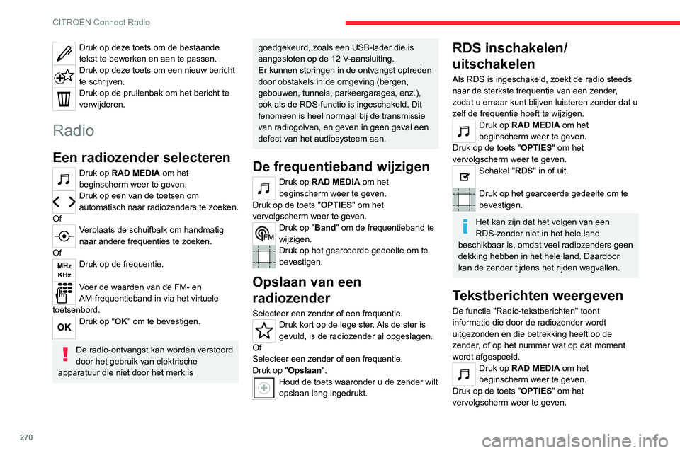CITROEN JUMPER SPACETOURER 2021 Instructieboekjes (in Dutch) 270
CITROËN Connect Radio
Druk op deze toets om de bestaande
tekst te bewerken en aan te passen.
Druk op deze toets om een nieuw bericht
te schrijven.
Druk op de prullenbak om het bericht te
verwi CITROEN JUMPER SPACETOURER 2021 Instructieboekjes (in Dutch) 270
CITROËN Connect Radio
Druk op deze toets om de bestaande
tekst te bewerken en aan te passen.
Druk op deze toets om een nieuw bericht
te schrijven.
Druk op de prullenbak om het bericht te
verwi