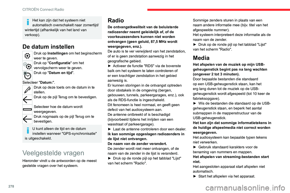 CITROEN JUMPER SPACETOURER 2021 Instructieboekjes (in Dutch) 278
CITROËN Connect Radio
Het kan zijn dat het systeem niet
automatisch overschakelt naar zomertijd/
wintertijd (afhankelijk van het land van
verkoop).
De datum instellen
Druk op Instellingen om h CITROEN JUMPER SPACETOURER 2021 Instructieboekjes (in Dutch) 278
CITROËN Connect Radio
Het kan zijn dat het systeem niet
automatisch overschakelt naar zomertijd/
wintertijd (afhankelijk van het land van
verkoop).
De datum instellen
Druk op Instellingen om h