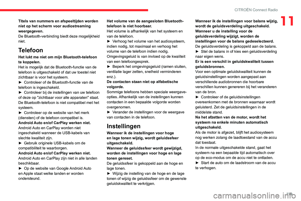 CITROEN JUMPER SPACETOURER 2021 Instructieboekjes (in Dutch) 279
CITROËN Connect Radio
11Titels van nummers en afspeeltijden worden
niet op het scherm voor audiostreaming
weergegeven.
De Bluetooth-verbinding biedt deze mogelijkheid
niet.
Telefoon
Het lukt m CITROEN JUMPER SPACETOURER 2021 Instructieboekjes (in Dutch) 279
CITROËN Connect Radio
11Titels van nummers en afspeeltijden worden
niet op het scherm voor audiostreaming
weergegeven.
De Bluetooth-verbinding biedt deze mogelijkheid
niet.
Telefoon
Het lukt m