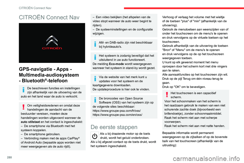 CITROEN JUMPER SPACETOURER 2021 Instructieboekjes (in Dutch) 280
CITROËN Connect Nav
CITROËN Connect Nav
GPS-navigatie - Apps -
Multimedia-audiosysteem
- Bluetooth
®-telefoon
De beschreven functies en instellingen
zijn afhankelijk van de uitvoering van CITROEN JUMPER SPACETOURER 2021 Instructieboekjes (in Dutch) 280
CITROËN Connect Nav
CITROËN Connect Nav
GPS-navigatie - Apps -
Multimedia-audiosysteem
- Bluetooth
®-telefoon
De beschreven functies en instellingen
zijn afhankelijk van de uitvoering van