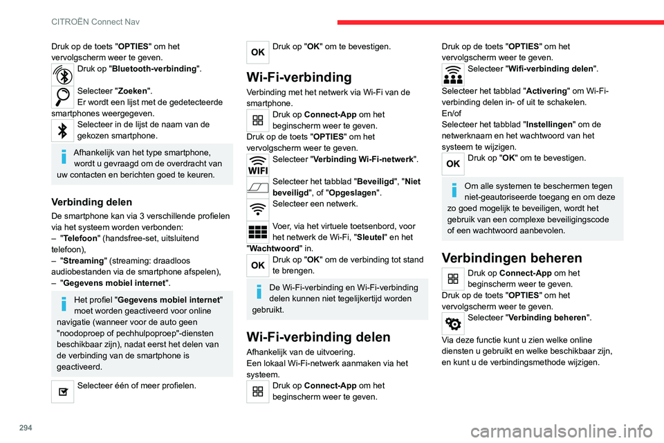 CITROEN JUMPER SPACETOURER 2021 Instructieboekjes (in Dutch) 294
CITROËN Connect Nav
Druk op de toets "OPTIES" om het
vervolgscherm weer te geven.
Druk op "Bluetooth-verbinding".
Selecteer "Zoeken".
Er wordt een lijst met de gedetecte CITROEN JUMPER SPACETOURER 2021 Instructieboekjes (in Dutch) 294
CITROËN Connect Nav
Druk op de toets "OPTIES" om het
vervolgscherm weer te geven.
Druk op "Bluetooth-verbinding".
Selecteer "Zoeken".
Er wordt een lijst met de gedetecte