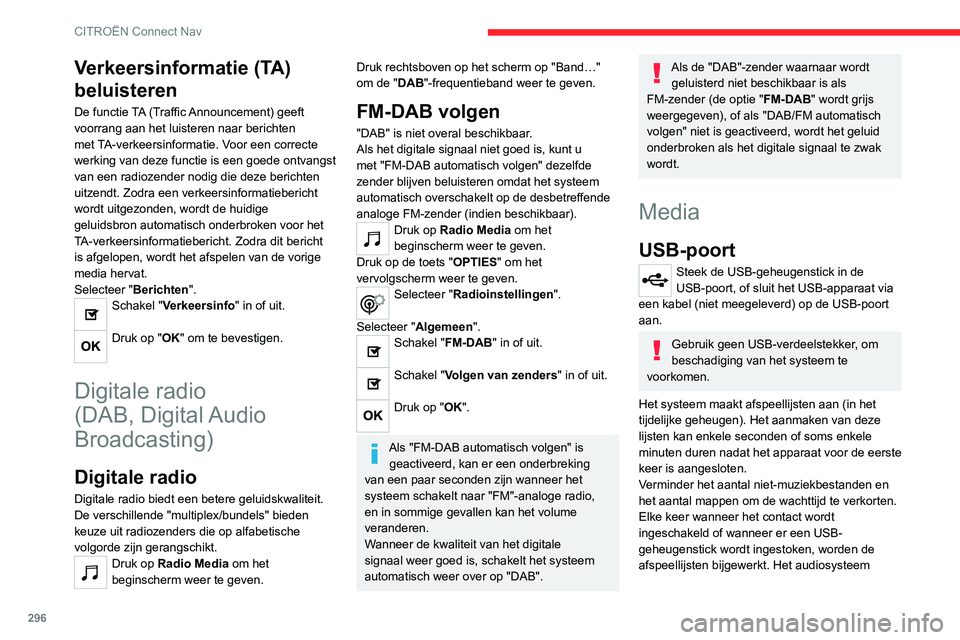 CITROEN JUMPER SPACETOURER 2021 Instructieboekjes (in Dutch) 296
CITROËN Connect Nav
Verkeersinformatie (TA)
beluisteren
De functie TA (Traffic Announcement) geeft
voorrang aan het luisteren naar berichten
met TA-verkeersinformatie. Voor een correcte
werki CITROEN JUMPER SPACETOURER 2021 Instructieboekjes (in Dutch) 296
CITROËN Connect Nav
Verkeersinformatie (TA)
beluisteren
De functie TA (Traffic Announcement) geeft
voorrang aan het luisteren naar berichten
met TA-verkeersinformatie. Voor een correcte
werki
