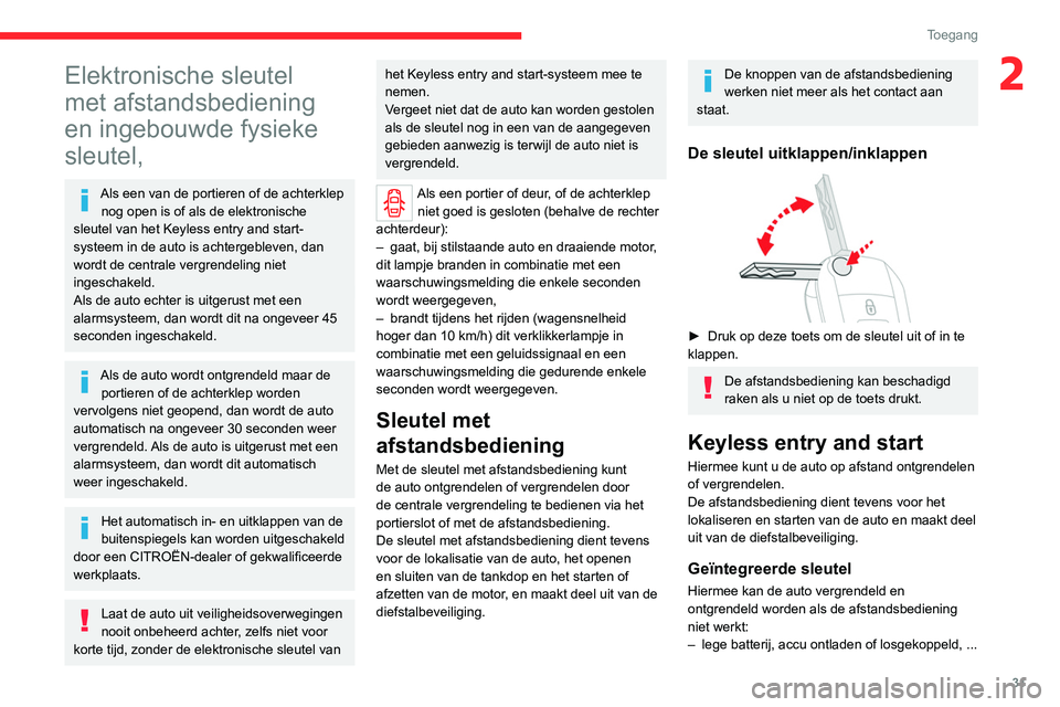 CITROEN JUMPER SPACETOURER 2021  Instructieboekjes (in Dutch) 31
Toegang 
2Elektronische sleutel 
met afstandsbediening 
en ingebouwde fysieke 
sleutel,
Als een van de portieren of de achterklep nog open is of als de elektronische 
sleutel van het Keyless entry 