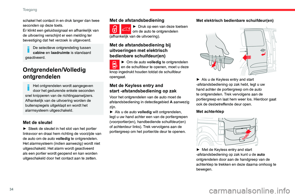 CITROEN JUMPER SPACETOURER 2021  Instructieboekjes (in Dutch) 34
Toegang 
Met te openen achterruit (achterklep)
 
 
► Met de Keyless entry and start 
-afstandsbediening op zak drukt u op de 
knop voor het ontgrendelen van de te openen 
achterruit om de auto te