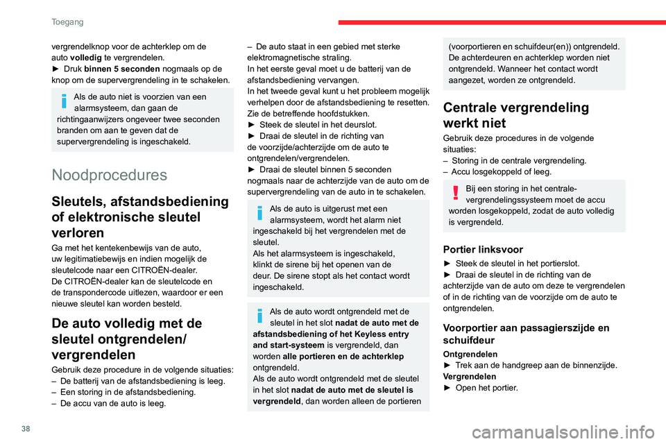 CITROEN JUMPER SPACETOURER 2021  Instructieboekjes (in Dutch) 38
Toegang 
► Controleer of de kinderbeveiliging van 
de schuifdeur niet geactiveerd is. Zie de 
desbetreffende rubriek.
 
 
Voorportier aan passagierszijde 
 
Schuifdeur
►  Verwijder de zwarte do