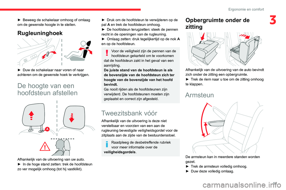 CITROEN JUMPER SPACETOURER 2021 Instructieboekjes (in Dutch) 55
Ergonomie en comfort
3► Beweeg de schakelaar omhoog of omlaag
om de gewenste hoogte in te stellen.
Rugleuninghoek
► Duw de schakelaar naar voren of naar
achteren om de gewenste hoek te ver CITROEN JUMPER SPACETOURER 2021 Instructieboekjes (in Dutch) 55
Ergonomie en comfort
3► Beweeg de schakelaar omhoog of omlaag
om de gewenste hoogte in te stellen.
Rugleuninghoek
► Duw de schakelaar naar voren of naar
achteren om de gewenste hoek te ver