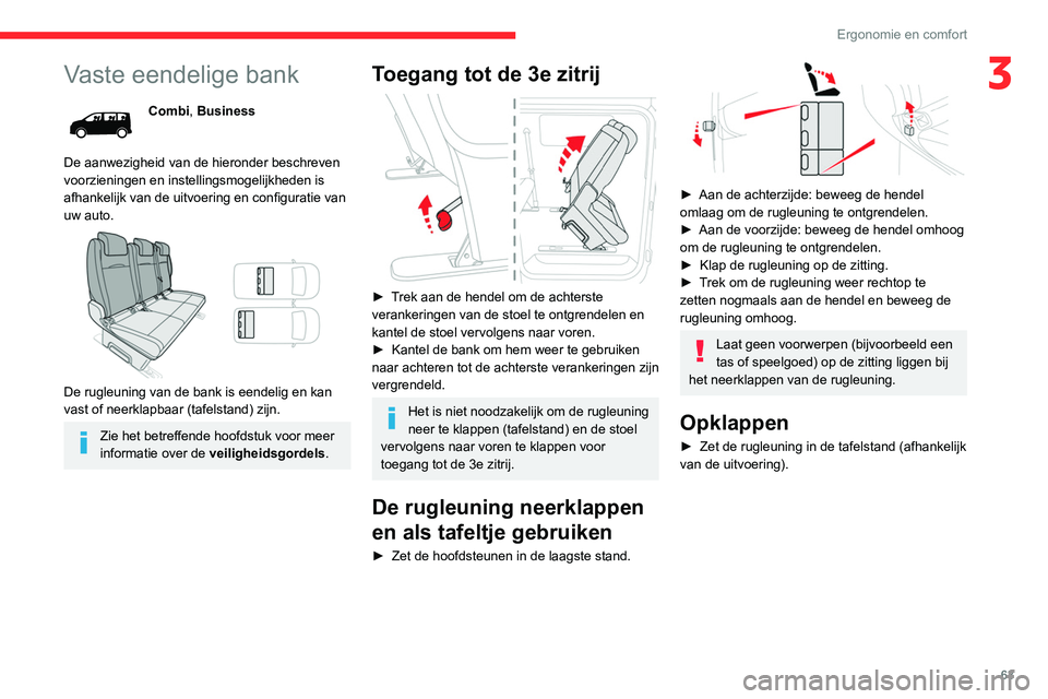 CITROEN JUMPER SPACETOURER 2021  Instructieboekjes (in Dutch) 63
Ergonomie en comfort
3Vaste eendelige bank
Combi, Business
De aanwezigheid van de hieronder beschreven 
voorzieningen en instellingsmogelijkheden is 
afhankelijk van de uitvoering en configuratie v