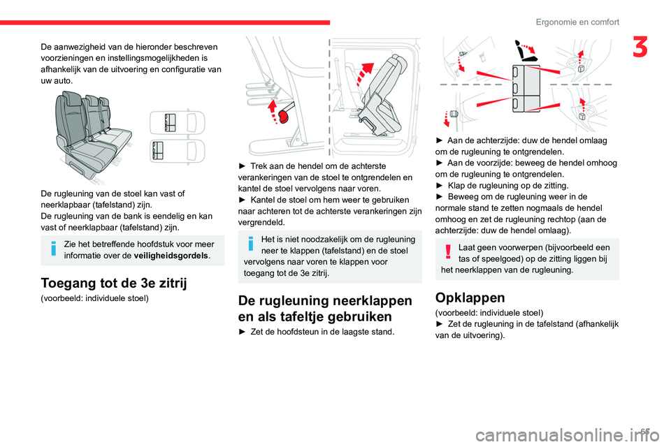 CITROEN JUMPER SPACETOURER 2021  Instructieboekjes (in Dutch) 65
Ergonomie en comfort
3De aanwezigheid van de hieronder beschreven 
voorzieningen en instellingsmogelijkheden is 
afhankelijk van de uitvoering en configuratie van 
uw auto.
 
 
De rugleuning van de