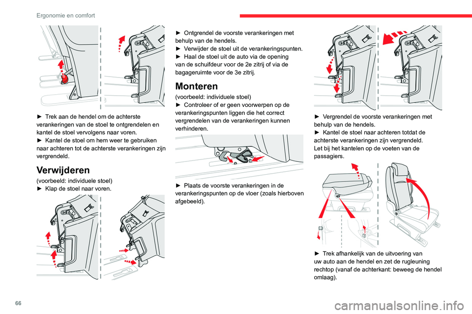 CITROEN JUMPER SPACETOURER 2021  Instructieboekjes (in Dutch) 66
Ergonomie en comfort
Controleer of de stoel goed in de 
verankeringspunten in de vloer is 
vergrendeld als deze is teruggeklapt.
Achterstoel en -bank op  rails
Feel, Shine, Business Lounge
De aanwe