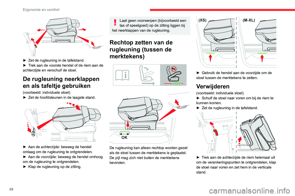 CITROEN JUMPER SPACETOURER 2021  Instructieboekjes (in Dutch) 68
Ergonomie en comfort
► Haal de stoel uit de auto via de opening 
van de schuifdeur voor de 2e zitrij of via de 
bagageruimte voor de 3e zitrij.
Monteren 
 
Trek voordat u de stoel of bank  terugp