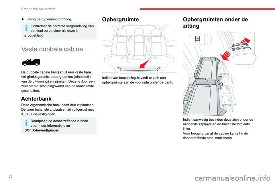 CITROEN JUMPER SPACETOURER 2021  Instructieboekjes (in Dutch) 72
Ergonomie en comfort
► Breng de rugleuning omhoog.
Controleer de correcte vergrendeling van 
de stoel op de vloer als deze is 
teruggeklapt.
Vaste dubbele cabine 
 
De dubbele cabine bestaat uit 