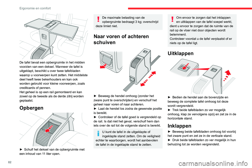 CITROEN JUMPER SPACETOURER 2021  Instructieboekjes (in Dutch) 82
Ergonomie en comfort
 
► Druk op de hendel en kantel de complete 
tafel omlaag tot deze wordt vergrendeld.
Controleer voordat u de tafelbladen 
inklapt of er niet opligt. Controleer 
voordat u he