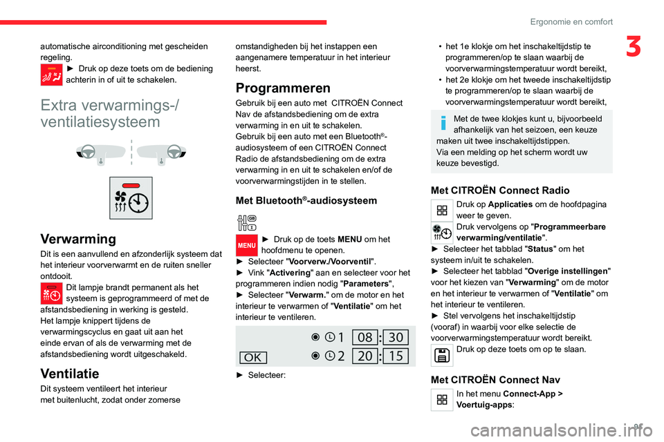 CITROEN JUMPER SPACETOURER 2021  Instructieboekjes (in Dutch) 91
Ergonomie en comfort
3automatische airconditioning met gescheiden 
regeling.
► Druk op deze toets om de bediening 
achterin in of uit te schakelen.
Extra verwarmings-/
ventilatiesysteem
 
 
 
 
V