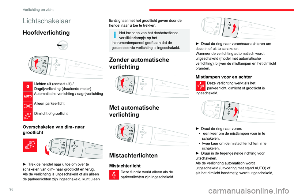 CITROEN JUMPER SPACETOURER 2021  Instructieboekjes (in Dutch) 96
Verlichting en zicht
Lichtschakelaar
Hoofdverlichting 
 
 
 
Lichten uit (contact uit) /
Dagrijverlichting (draaiende motor)
Automatische verlichting / dagrijverlichting 
Alleen parkeerlicht 
Dimli