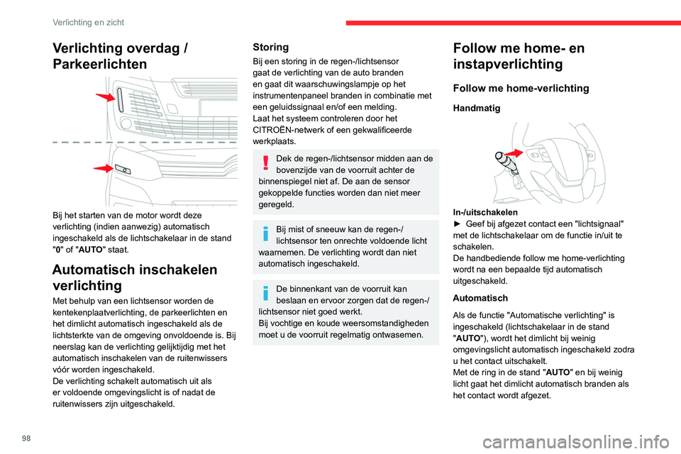 CITROEN JUMPER SPACETOURER 2021  Instructieboekjes (in Dutch) 98
Verlichting en zicht
Verlichting overdag / 
Parkeerlichten
 
 
Bij het starten van de motor wordt deze 
verlichting (indien aanwezig) automatisch 
ingeschakeld als de lichtschakelaar in de stand 
&