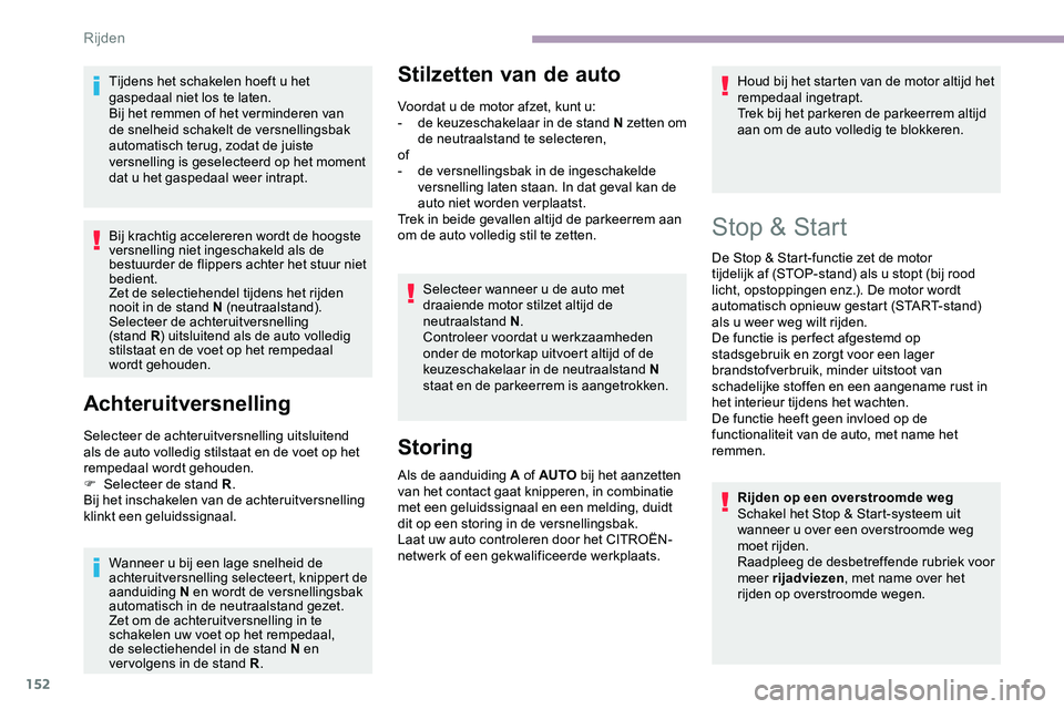 CITROEN JUMPER SPACETOURER 2020 Instructieboekjes (in Dutch) 152
Tijdens het schakelen hoeft u het
gaspedaal niet los te laten.
Bij het remmen of het verminderen van
de snelheid schakelt de versnellingsbak
automatisch terug, zodat de juiste
versnelling is g CITROEN JUMPER SPACETOURER 2020 Instructieboekjes (in Dutch) 152
Tijdens het schakelen hoeft u het
gaspedaal niet los te laten.
Bij het remmen of het verminderen van
de snelheid schakelt de versnellingsbak
automatisch terug, zodat de juiste
versnelling is g