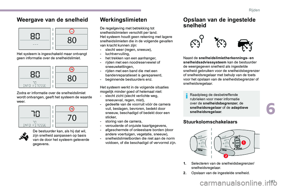 CITROEN JUMPER SPACETOURER 2020 Instructieboekjes (in Dutch) 161
Weergave van de snelheidWerkingslimietenOpslaan van de ingestelde
snelheid
Raadpleeg de desbetreffende
rubrieken voor meer informatie
over de snelheidsbegrenzer, de
snelheidsregelaar of de ad CITROEN JUMPER SPACETOURER 2020 Instructieboekjes (in Dutch) 161
Weergave van de snelheidWerkingslimietenOpslaan van de ingestelde
snelheid
Raadpleeg de desbetreffende
rubrieken voor meer informatie
over de snelheidsbegrenzer, de
snelheidsregelaar of de ad