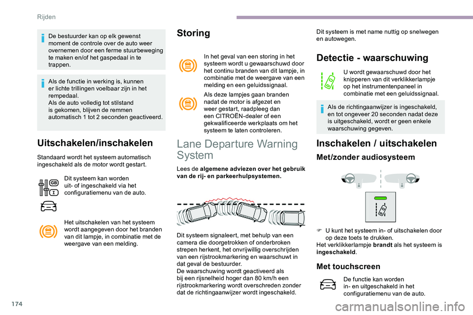 CITROEN JUMPER SPACETOURER 2020 Instructieboekjes (in Dutch) 174
De bestuurder kan op elk gewenst
moment de controle over de auto weer
overnemen door een ferme stuurbeweging
te maken en/of het gaspedaal in te
trappen.
Als de functie in werking is, kunnen
e CITROEN JUMPER SPACETOURER 2020 Instructieboekjes (in Dutch) 174
De bestuurder kan op elk gewenst
moment de controle over de auto weer
overnemen door een ferme stuurbeweging
te maken en/of het gaspedaal in te
trappen.
Als de functie in werking is, kunnen
e