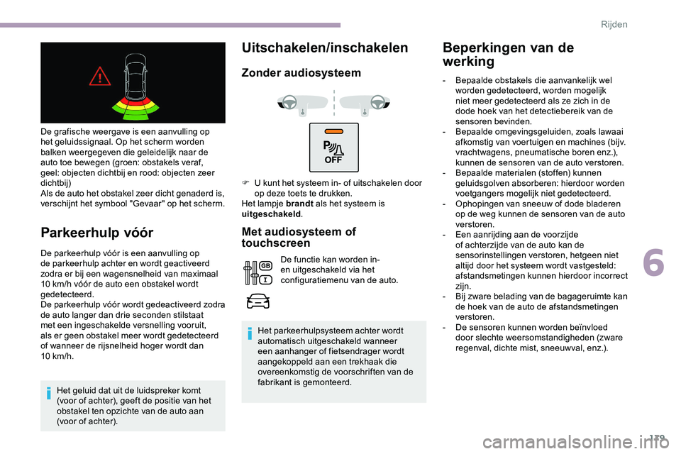 CITROEN JUMPER SPACETOURER 2020 Instructieboekjes (in Dutch) 179
De grafische weergave is een aanvulling op
het geluidssignaal. Op het scherm worden
balken weergegeven die geleidelijk naar de
auto toe bewegen (groen: obstakels veraf,
geel: objecten dichtbij CITROEN JUMPER SPACETOURER 2020 Instructieboekjes (in Dutch) 179
De grafische weergave is een aanvulling op
het geluidssignaal. Op het scherm worden
balken weergegeven die geleidelijk naar de
auto toe bewegen (groen: obstakels veraf,
geel: objecten dichtbij