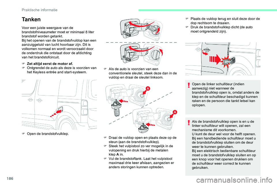 CITROEN JUMPER SPACETOURER 2020 Instructieboekjes (in Dutch) 186
Ta n k e n
Voor een juiste weergave van de
brandstofniveaumeter moet er minimaal 8 liter
brandstof worden getankt.
Bij het openen van de brandstofvuldop kan een
aanzuiggeluid van lucht hoorbaar CITROEN JUMPER SPACETOURER 2020 Instructieboekjes (in Dutch) 186
Ta n k e n
Voor een juiste weergave van de
brandstofniveaumeter moet er minimaal 8 liter
brandstof worden getankt.
Bij het openen van de brandstofvuldop kan een
aanzuiggeluid van lucht hoorbaar
