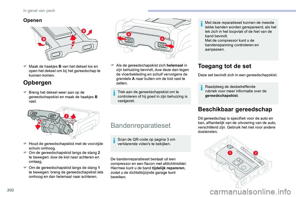 CITROEN JUMPER SPACETOURER 2020 Instructieboekjes (in Dutch) 202
Openen
Opbergen
F Breng het deksel weer aan op de gereedschapskist en maak de haakjes B
vast.
F
H
oud de gereedschapskist met de voorzijde
schuin omhoog.
F
O
m de gereedschapskist langs d CITROEN JUMPER SPACETOURER 2020 Instructieboekjes (in Dutch) 202
Openen
Opbergen
F Breng het deksel weer aan op de gereedschapskist en maak de haakjes B
vast.
F
H
oud de gereedschapskist met de voorzijde
schuin omhoog.
F
O
m de gereedschapskist langs d