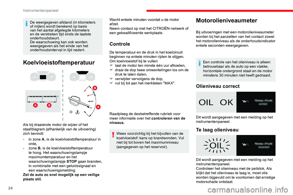 CITROEN JUMPER SPACETOURER 2020 Instructieboekjes (in Dutch) 24
De weergegeven afstand (in kilometers
of mijlen) wordt berekend op basis
van het aantal afgelegde kilometers
en de verstreken tijd sinds de laatste
onderhoudsbeurt.
De waarschuwing kan ook word CITROEN JUMPER SPACETOURER 2020 Instructieboekjes (in Dutch) 24
De weergegeven afstand (in kilometers
of mijlen) wordt berekend op basis
van het aantal afgelegde kilometers
en de verstreken tijd sinds de laatste
onderhoudsbeurt.
De waarschuwing kan ook word