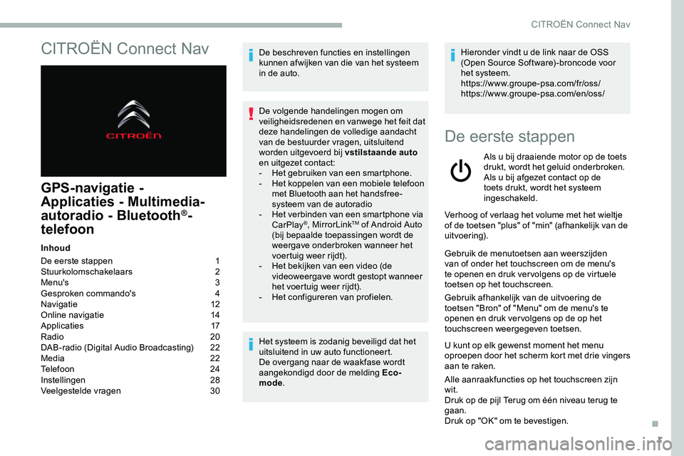 CITROEN JUMPER SPACETOURER 2020 Instructieboekjes (in Dutch) 1
CITROËN Connect Nav
GPS-navigatie -
Applicaties - Multimedia-
autoradio - Bluetooth
®-
telefoon
Inhoud
De eerste stappen
1
St
uurkolomschakelaars
2
M
enu's
3
G
esproken commando& CITROEN JUMPER SPACETOURER 2020 Instructieboekjes (in Dutch) 1
CITROËN Connect Nav
GPS-navigatie -
Applicaties - Multimedia-
autoradio - Bluetooth
®-
telefoon
Inhoud
De eerste stappen
1
St
uurkolomschakelaars
2
M
enu's
3
G
esproken commando&