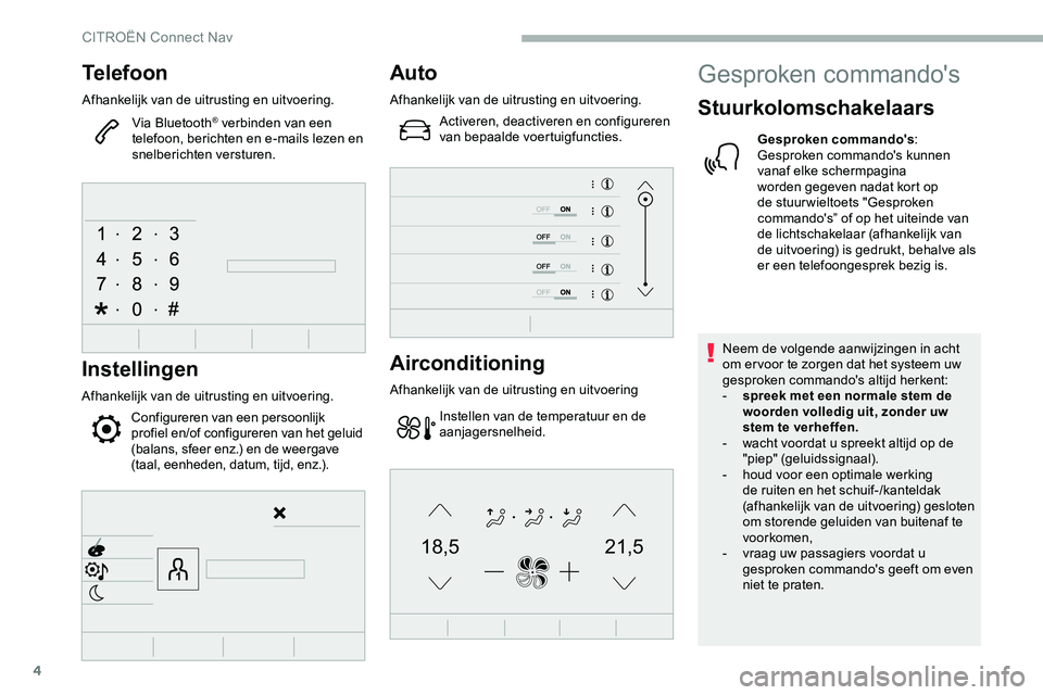 CITROEN JUMPER SPACETOURER 2020 Instructieboekjes (in Dutch) 4
21,518,5
Telefoon
Afhankelijk van de uitrusting en uitvoering.Via Bluetooth
® verbinden van een
telefoon, berichten en e-mails lezen en
snelberichten versturen.
Instellingen
Afhankelijk van de ui CITROEN JUMPER SPACETOURER 2020 Instructieboekjes (in Dutch) 4
21,518,5
Telefoon
Afhankelijk van de uitrusting en uitvoering.Via Bluetooth
® verbinden van een
telefoon, berichten en e-mails lezen en
snelberichten versturen.
Instellingen
Afhankelijk van de ui