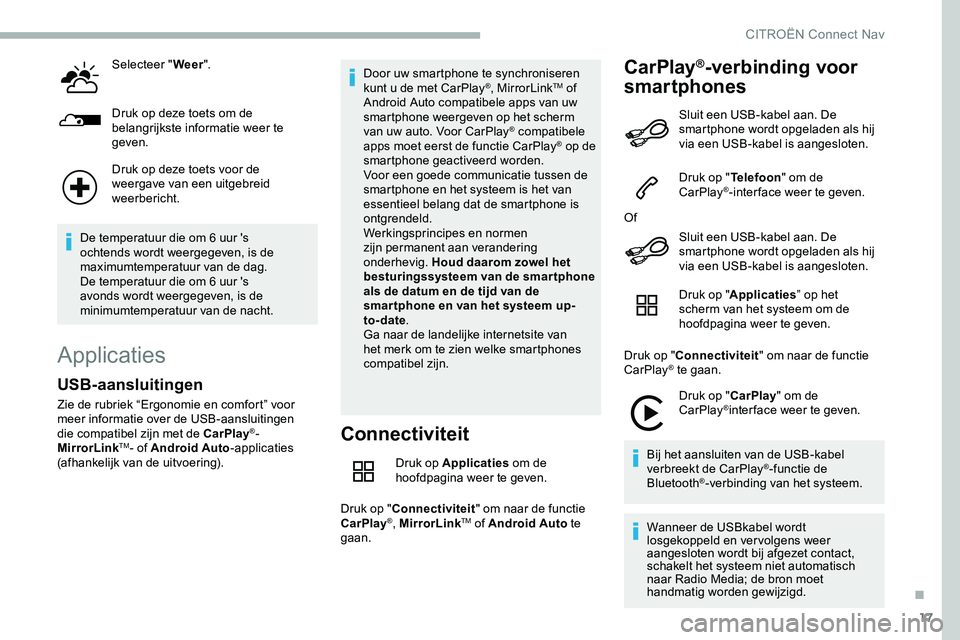 CITROEN JUMPER SPACETOURER 2020 Instructieboekjes (in Dutch) 17
Selecteer "Weer".
Druk op deze toets om de
belangrijkste informatie weer te
geven.
Druk op deze toets voor de
weergave van een uitgebreid
weerbericht.
De temperatuur die om 6 uur 's CITROEN JUMPER SPACETOURER 2020 Instructieboekjes (in Dutch) 17
Selecteer "Weer".
Druk op deze toets om de
belangrijkste informatie weer te
geven.
Druk op deze toets voor de
weergave van een uitgebreid
weerbericht.
De temperatuur die om 6 uur 's
