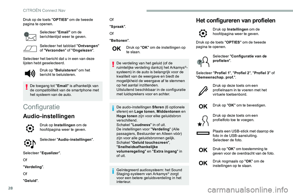 CITROEN JUMPER SPACETOURER 2020 Instructieboekjes (in Dutch) 28
Druk op de toets "OPTIES" om de tweede
pagina te openen.
Selecteer " Email" om de
berichtenlijst weer te geven.
Selecteer het tabblad " Ontvangen"
of " Verzonden " CITROEN JUMPER SPACETOURER 2020 Instructieboekjes (in Dutch) 28
Druk op de toets "OPTIES" om de tweede
pagina te openen.
Selecteer " Email" om de
berichtenlijst weer te geven.
Selecteer het tabblad " Ontvangen"
of " Verzonden "