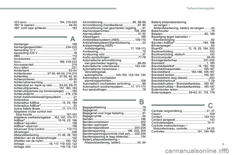 CITROEN JUMPER SPACETOURER 2020  Instructieboekjes (in Dutch) 233
Aanhanger..................................................... 188
Aanhangergewichten  ............................224-225
Aansluiting 12 V
 ...............................

...............77
Aans