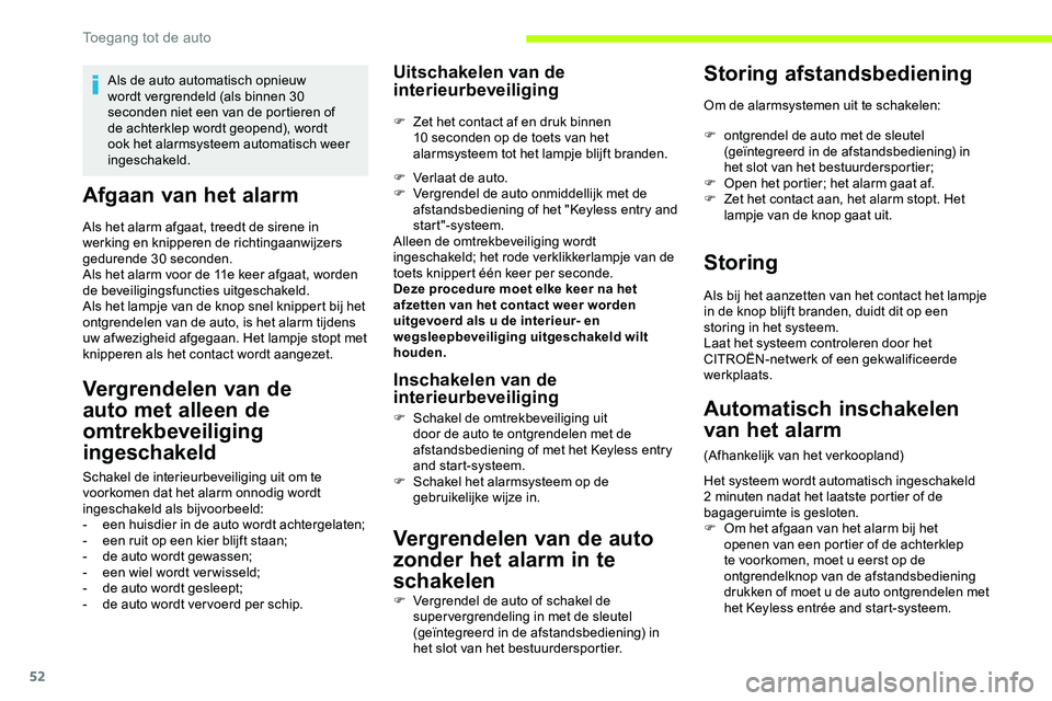 CITROEN JUMPER SPACETOURER 2020 Instructieboekjes (in Dutch) 52
Afgaan van het alarm
Als het alarm afgaat, treedt de sirene in
werking en knipperen de richtingaanwijzers
gedurende 30 seconden.
Als het alarm voor de 11e keer afgaat, worden
de beveiligingsfunc CITROEN JUMPER SPACETOURER 2020 Instructieboekjes (in Dutch) 52
Afgaan van het alarm
Als het alarm afgaat, treedt de sirene in
werking en knipperen de richtingaanwijzers
gedurende 30 seconden.
Als het alarm voor de 11e keer afgaat, worden
de beveiligingsfunc