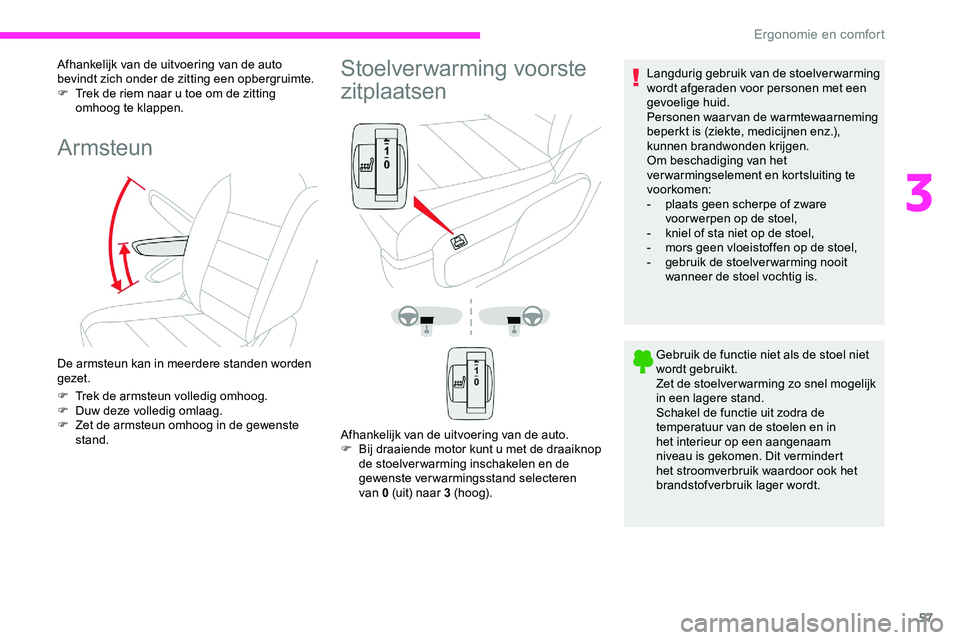 CITROEN JUMPER SPACETOURER 2020 Instructieboekjes (in Dutch) 57
Afhankelijk van de uitvoering van de auto
bevindt zich onder de zitting een opbergruimte.
F
T
rek de riem naar u toe om de zitting
omhoog te klappen.
Armsteun
De armsteun kan in meerdere stande CITROEN JUMPER SPACETOURER 2020 Instructieboekjes (in Dutch) 57
Afhankelijk van de uitvoering van de auto
bevindt zich onder de zitting een opbergruimte.
F
T
rek de riem naar u toe om de zitting
omhoog te klappen.
Armsteun
De armsteun kan in meerdere stande