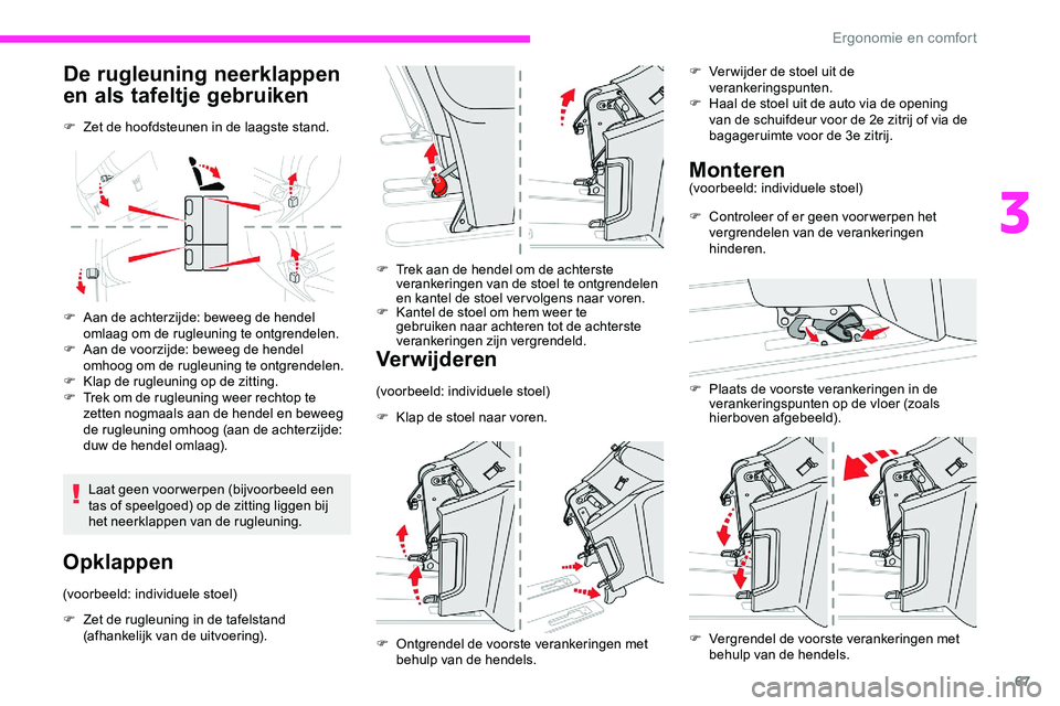 CITROEN JUMPER SPACETOURER 2020  Instructieboekjes (in Dutch) 67
De rugleuning neerklappen 
en als tafeltje gebruiken
F Zet de hoofdsteunen in de laagste stand.
F 
A
 an de achterzijde: beweeg de hendel 
omlaag om de rugleuning te ontgrendelen.
F
 
A
 an de voor