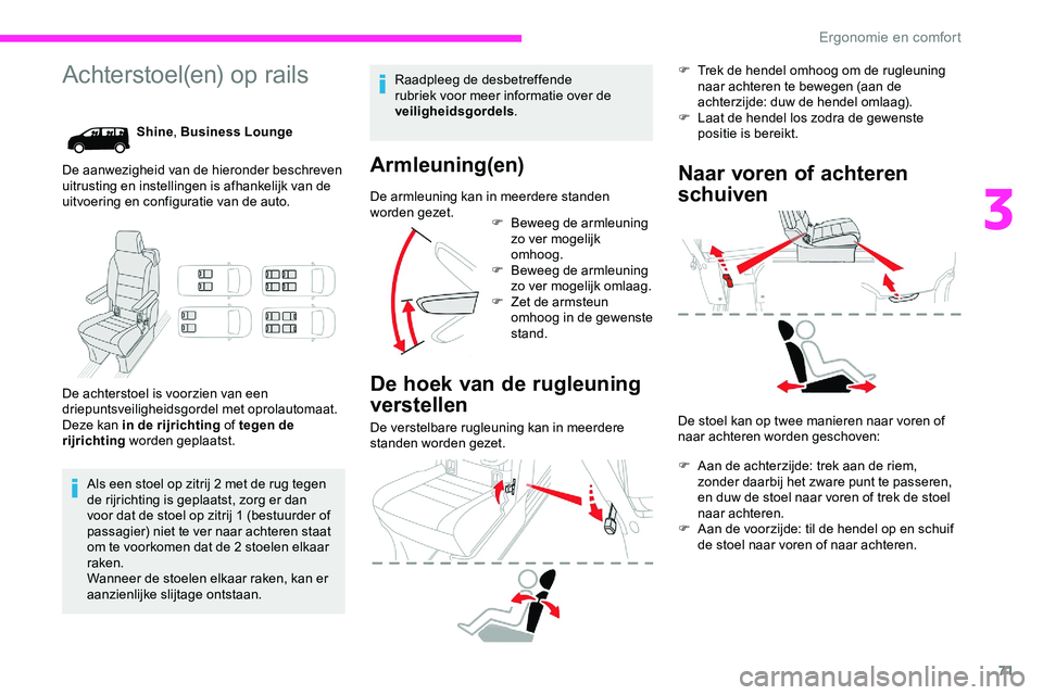 CITROEN JUMPER SPACETOURER 2020 Instructieboekjes (in Dutch) 71
Achterstoel(en) op rails
Shine, Business Lounge
De aanwezigheid van de hieronder beschreven
uitrusting en instellingen is afhankelijk van de
uitvoering en configuratie van de auto.
De achterstoel CITROEN JUMPER SPACETOURER 2020 Instructieboekjes (in Dutch) 71
Achterstoel(en) op rails
Shine, Business Lounge
De aanwezigheid van de hieronder beschreven
uitrusting en instellingen is afhankelijk van de
uitvoering en configuratie van de auto.
De achterstoel